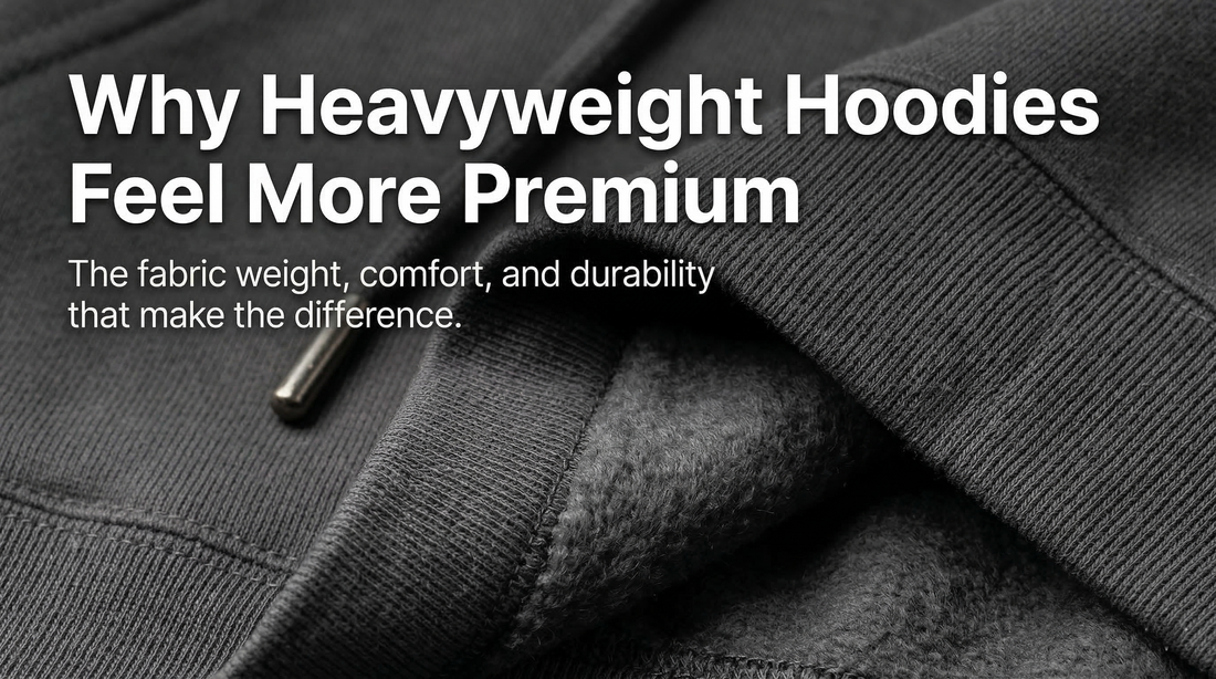 Why Heavyweight Hoodies Feel More Premium