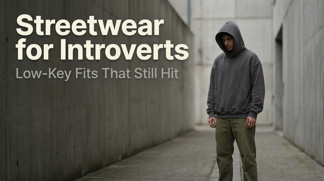 Streetwear for Introverts: Low-Key Fits That Still Hit